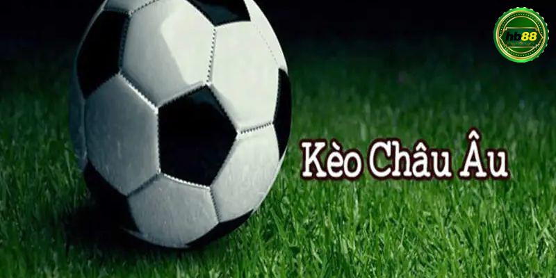Kèo châu Âu là kèo gì