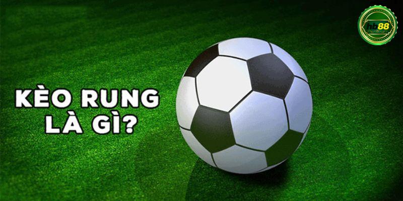 Kèo rung là gì