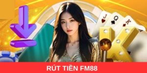 Rút tiền FM88 hiệu quả