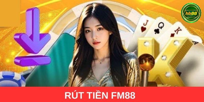 Rút tiền FM88 hiệu quả
